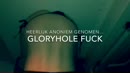Gloryhole ..., film 00:00:06, 62 reacties, 1486 stemmen