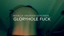 Gloryhole ..., film 00:00:06, 61 reacties, 1524 stemmen