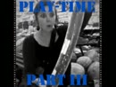 PLAY-TIME part III, film 00:00:00, 1 reacties, 6 stemmen