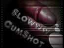 Slowww CumShot, film 00:00:00, 2 reacties, 2 stemmen