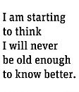 Old Enough, foto 319x367, 0 reacties, 2 stemmen